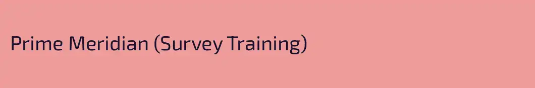 Prime Meridian (Survey Training)